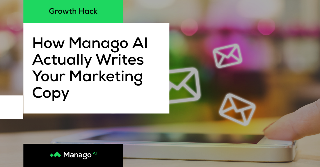 Growth Hacking Series: How Manago AI actually writes your marketing copy
