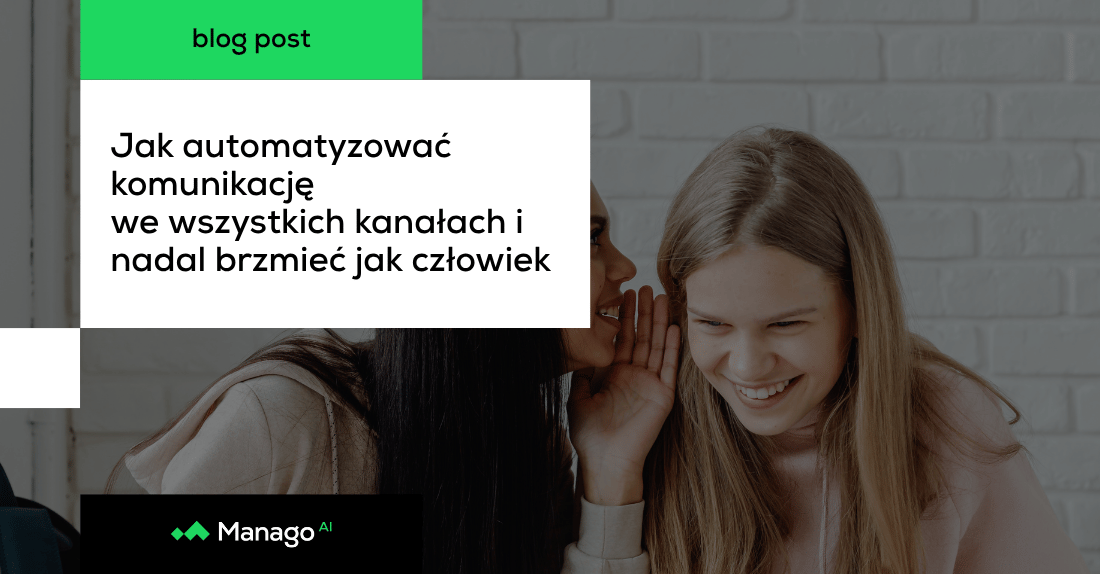 Jak automatyzować komunikację we wszystkich kanałach i nadal brzmieć jak człowiek