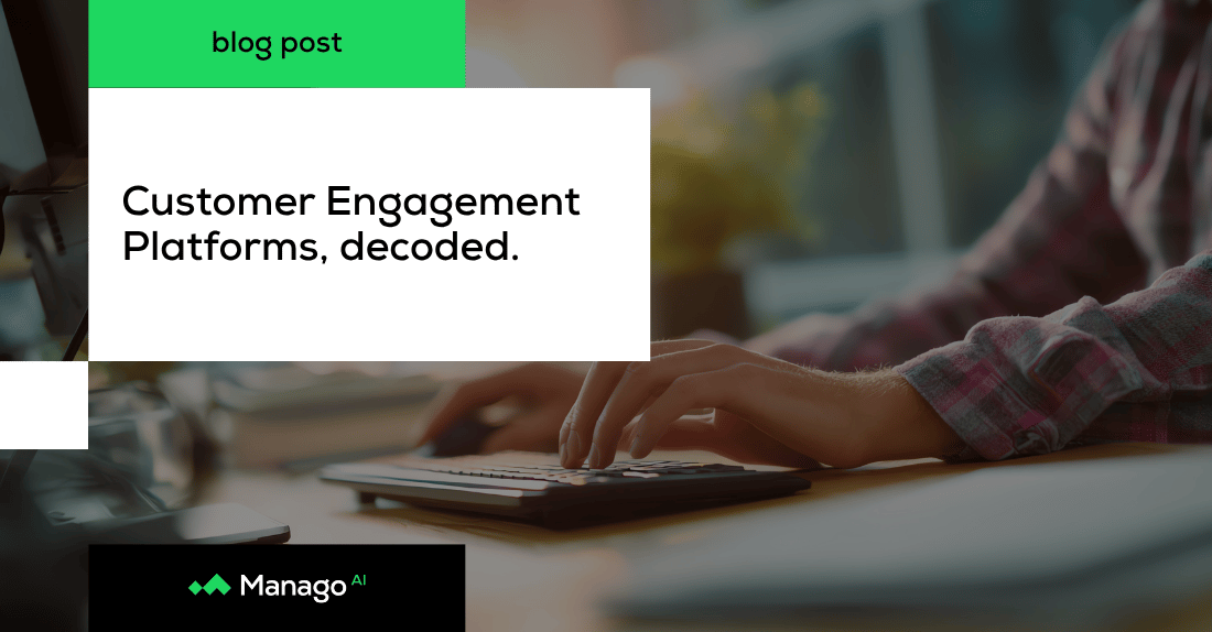 Customer Engagement Platforms, decoded: What they actually do and do you even need one
