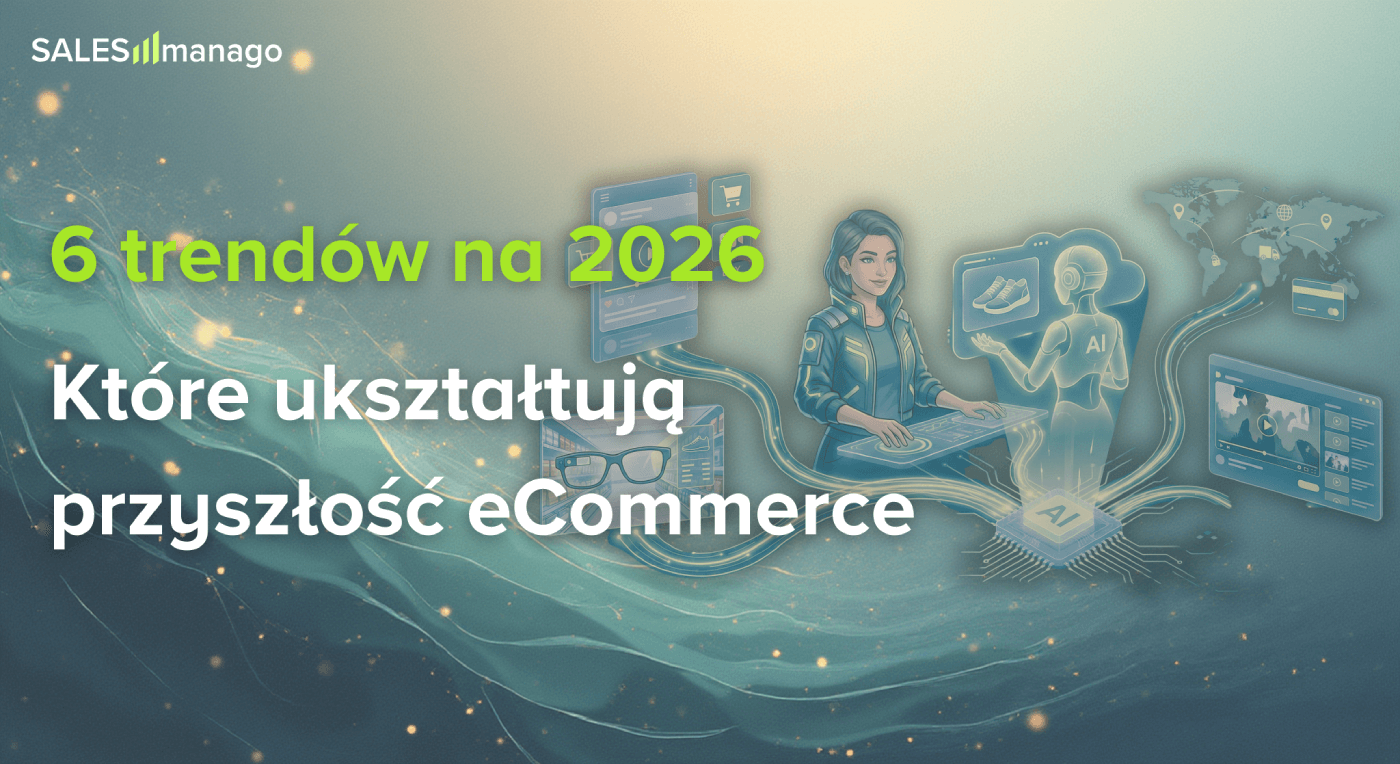 6 trendów, które będą kształtować eCommerce w 2026 roku