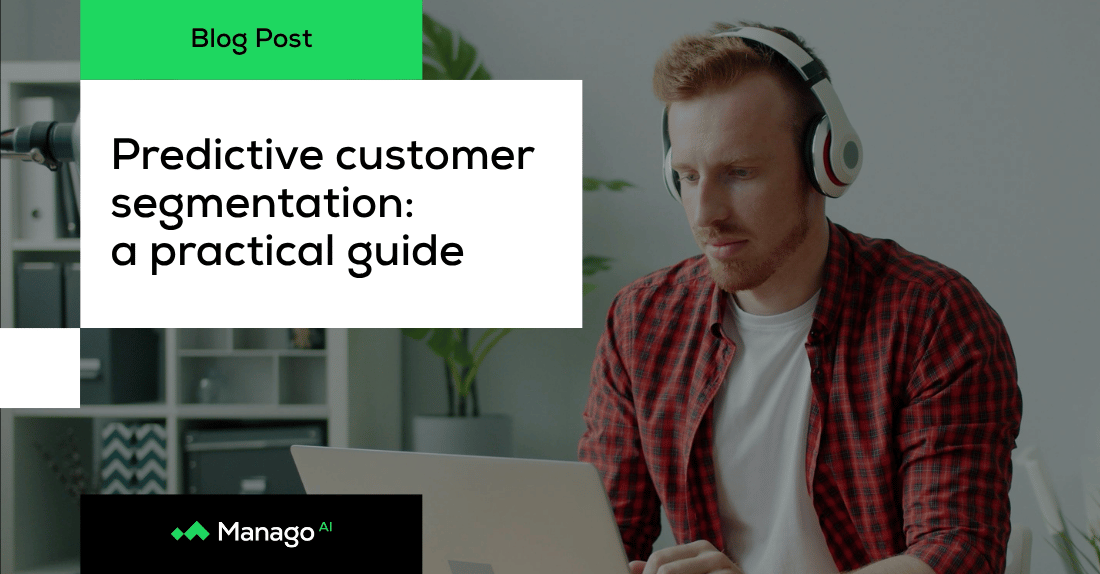Stop guessing who your best customers are: a practical guide to predictive segmentation