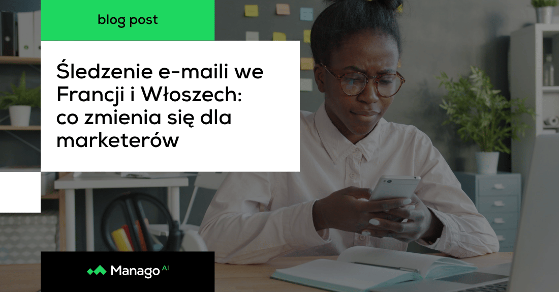 Nowe zasady śledzenia e-maili we Francji i Włoszech: co zmienia się dla marketerów