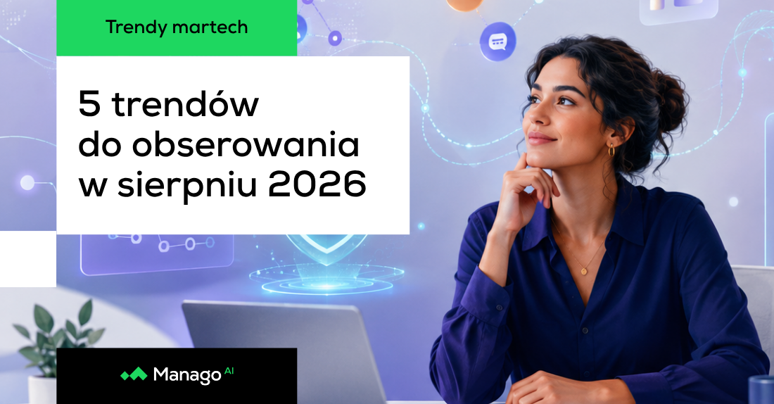 Trendy martech: 5 zmian, które zespoły marketingowe powinny obserwować w sierpniu 2026